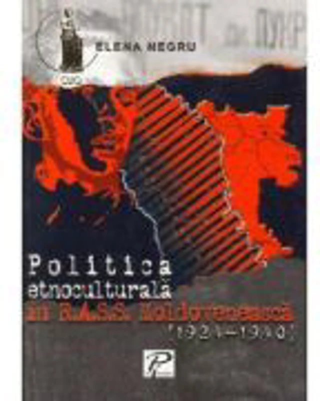 Politica etnoculturala in R. A. S. S. Moldoveneasca - Elena Negru