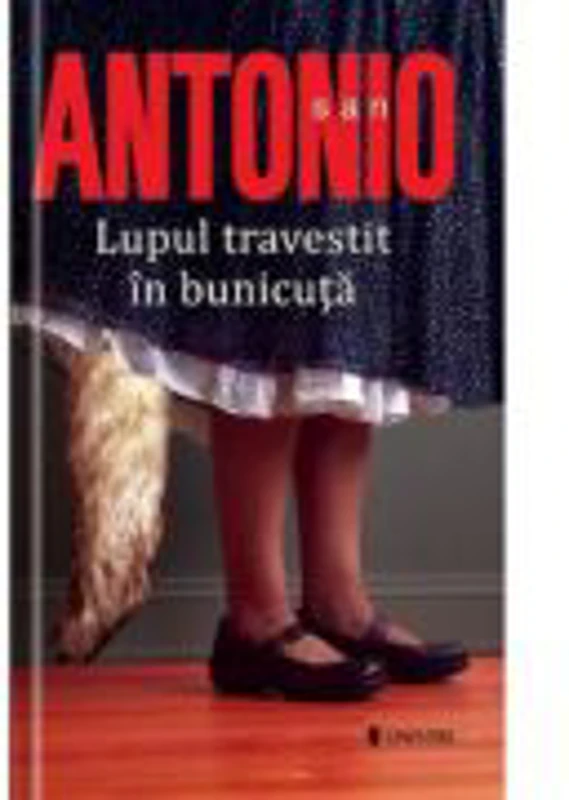 Lupul travestit in bunicuta. San Antonio - Frederic Dard
