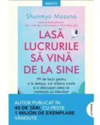 Lasa lucrurile sa vina de la sine - Shunmyo Masuno