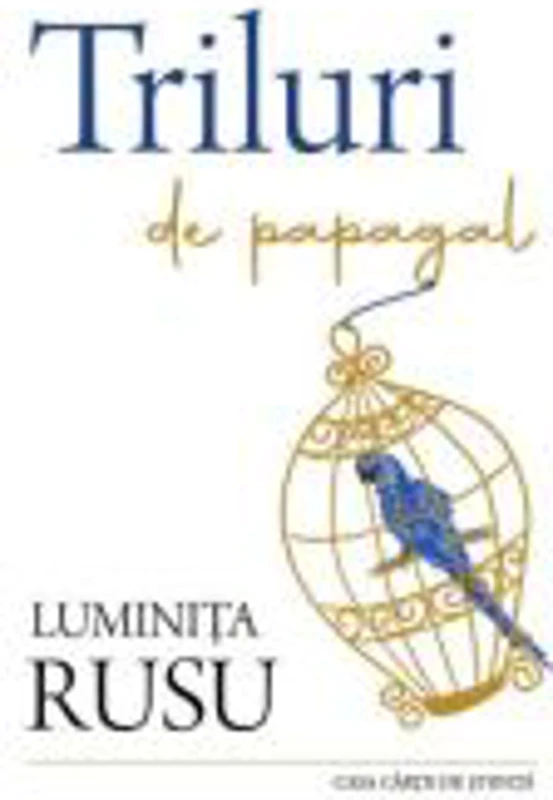 Triluri de papagal - Luminita Rusu