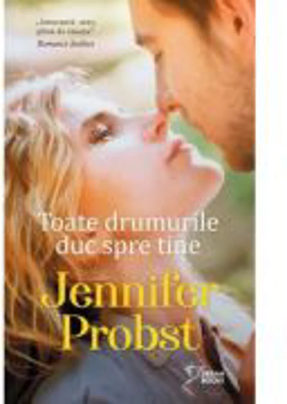 Toate drumurile duc spre tine (vol. 68) - Jennifer Probst
