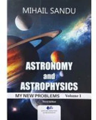 Astronomy and astrophysics. My new problems, volume 1 - Mihail Sandu