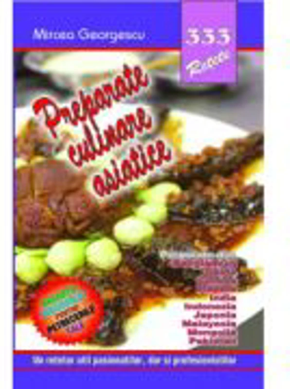 333 retete. Preparate culinare asiatice - Mircea Georgescu