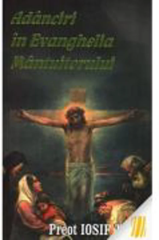 Adanciri in Evanghelia Mantuitorului - Iosif Trifa