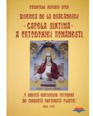 Biserica de la Draganescu, „Capela Sixtina“ a ortodoxiei romanesti