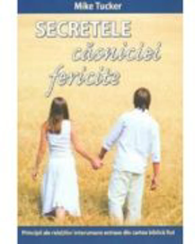 Secretele casniciei fericite - Mike Tucker