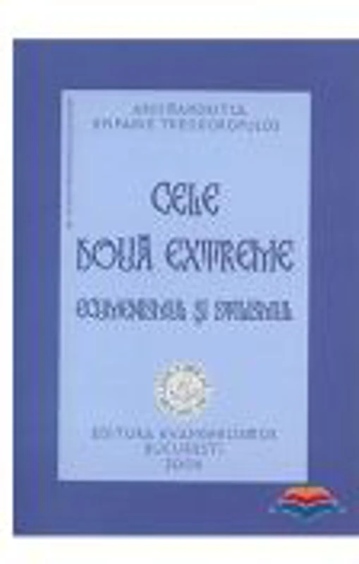 Cele doua extreme. Ecumenismul si stilismul - Arhim. Theodoropulos