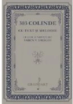 303 Colinde cu text si melodie culese si notate de Sabin V. Dragoi