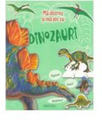 Ma distrez si ma joc cu dinozauri