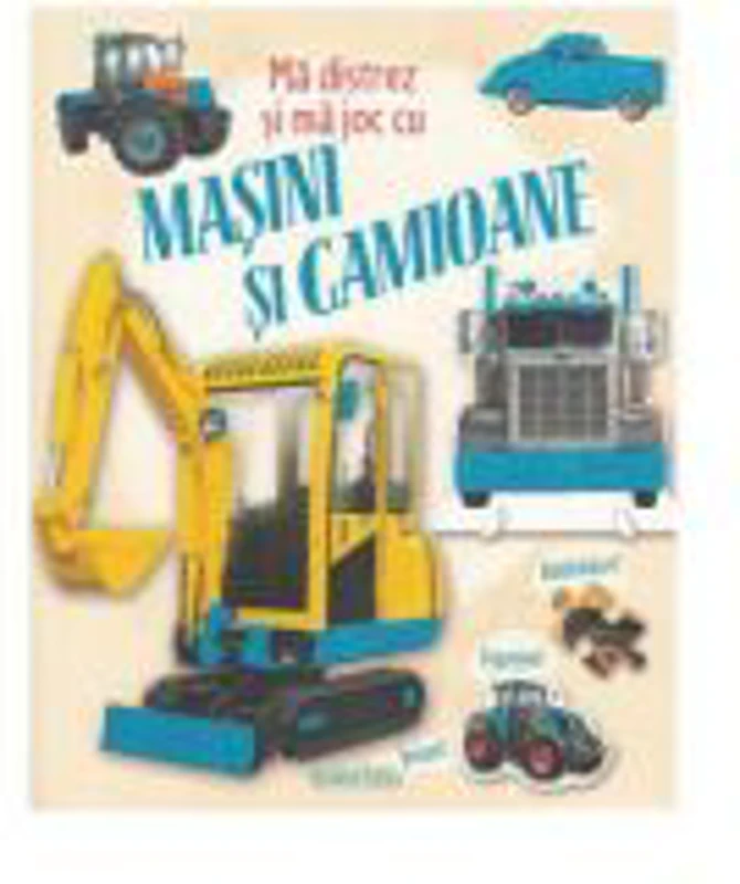 Ma distrez si ma joc cu masini si camioane