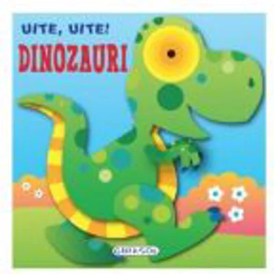 Uite, uite! Dinozauri