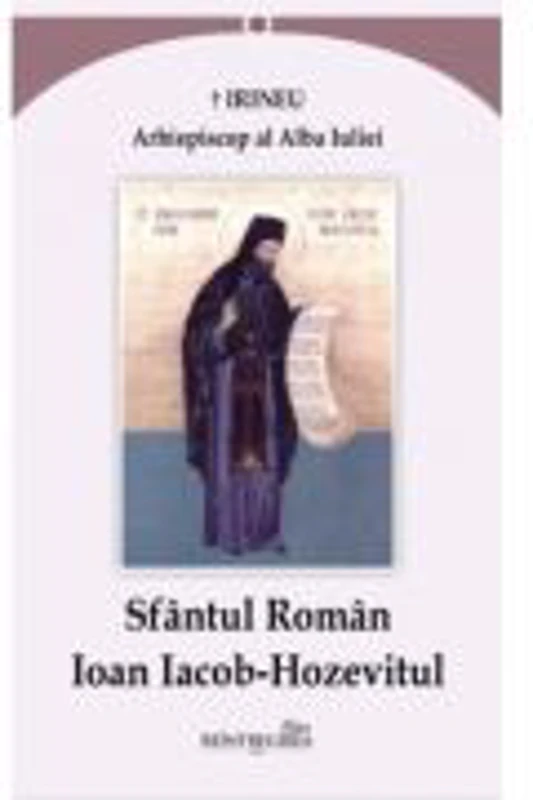 Sfantul Roman Ioan Iacob-Hozevitul - arhiepiscop al Alba Iuliei Irineu
