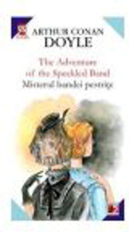 The adventure of the speckled band. Misterul bandei pestrite - Arthur Conan Doyle