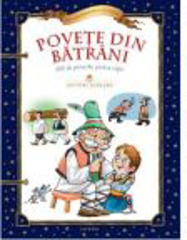 Povete din batrani. 600 de proverbe pentru copii