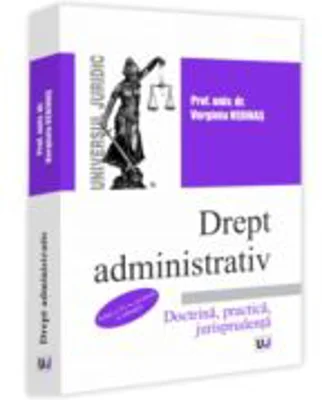 Drept administrativ. Editia a 15-a, revazuta si adaugita. Doctrina, practica, jurisprudenta - Verginia Vedinas