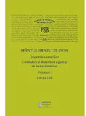 PSB Volumul 22. Sfantul Irineu de Lyon Impotriva ereziilor, Volumul 1