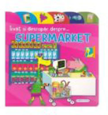 Invat si descopar despre... supermarket