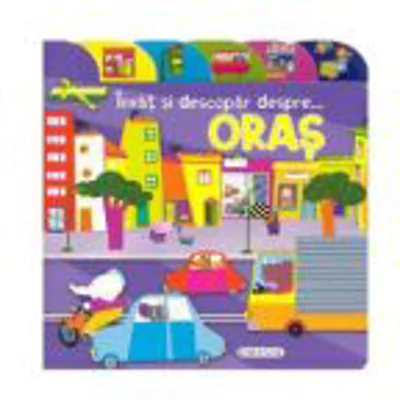 Invat si descopar despre... oras