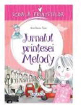 Scoala Printeselor. Jurnalul printesei Melody - Ana Serna Vara