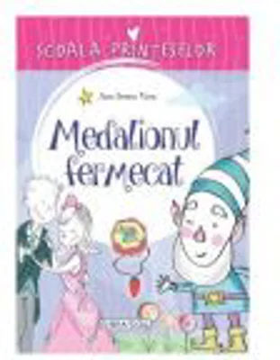 Scoala Printeselor. Medalionul fermecat - Ana Serna Vara