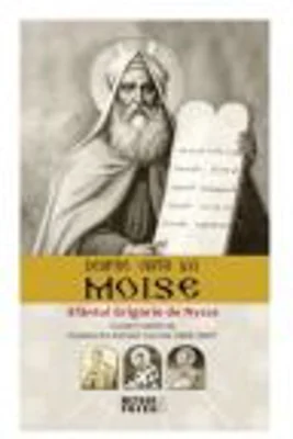 Despre viata lui Moise - Sfantul Grigorie de Nyssa