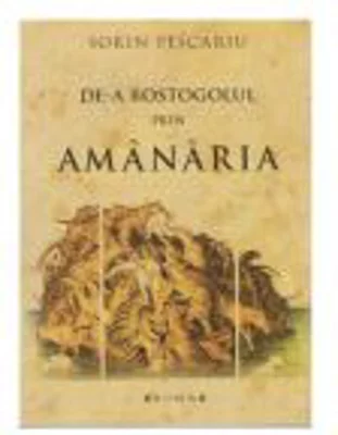 De-a rostogolul prin Amanaria - Sorin Pescariu