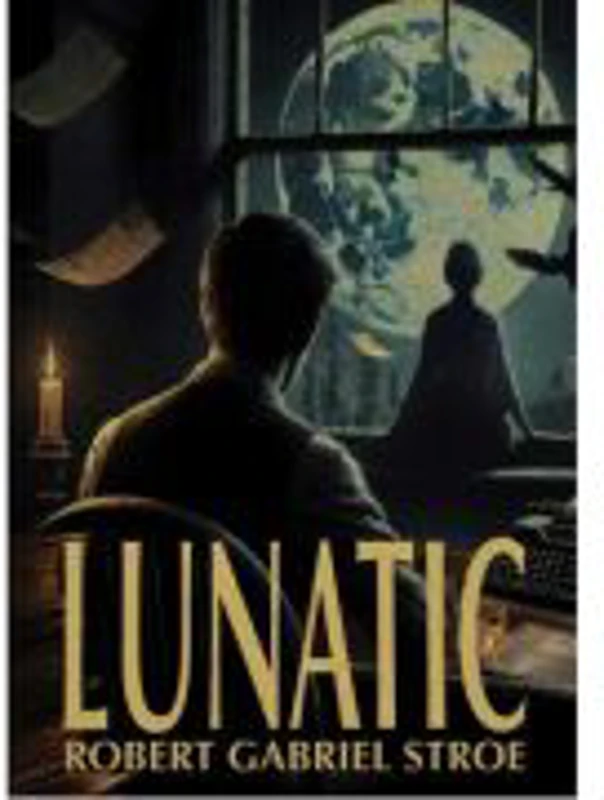 Lunatic - Robert Gabriel Stroe