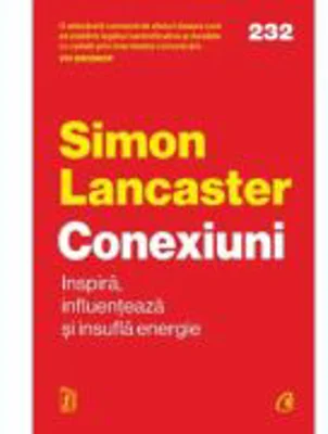 Conexiuni. Inspira, influenteaza si insufla energie - Simon Lancaster