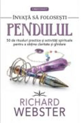 Invata sa folosesti Pendulul - Richard Webster