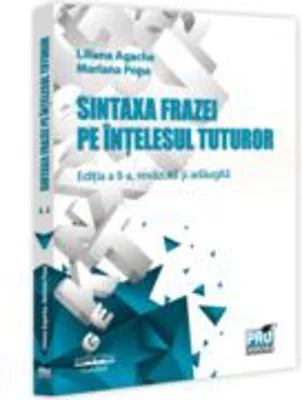 Sintaxa frazei pe intelesul tuturor. Editia a 2-a, revazuta si adaugita - Liliana Agache, Mariana Popa