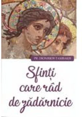 Sfinti care rad de zadarnicie - Pr. Dionisios Tambakis