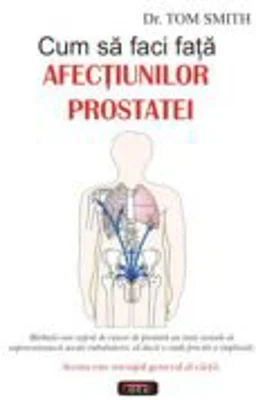Cum sa faci fata afectiunilor prostatei - Tom Smith