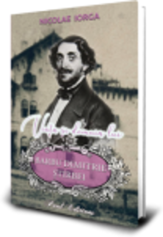 Viata si domnia lui Barbu Dimitrie Stirbei - Nicolae Iorga