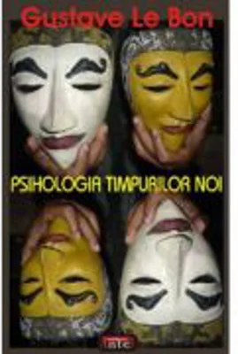 Psihologia timpurilor noi – Gustave Le Bon