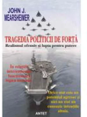 Tragedia politicii de forta - John J. Mearsheimer