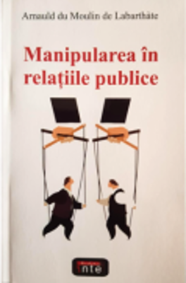 Manipularea in relatii publice – Arnauld du Moulin de Labarthate