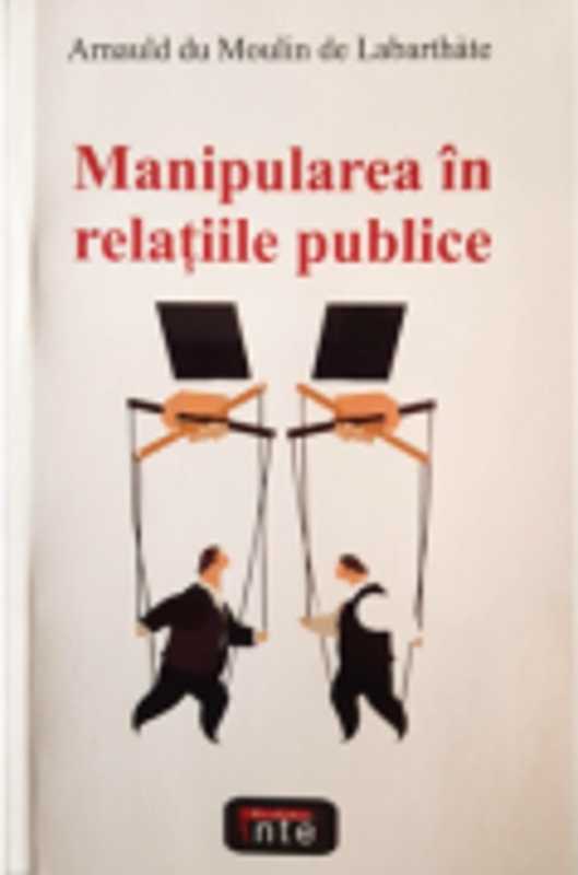 Manipularea in relatii publice – Arnauld du Moulin de Labarthate