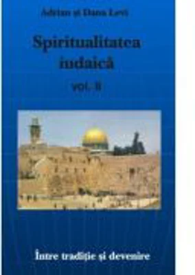 Spiritualitatea Iudaica, volumul II - Adrian Levi