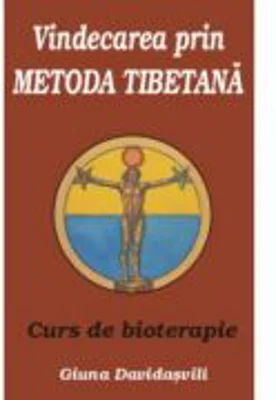 Vindecarea prin metoda tibetana - Giuna Davidasvili