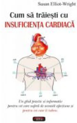 Cum sa traiesti cu insuficienta cardiaca - Susan Elliot-Wright