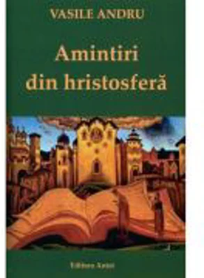 Amintiri din Hristosfera – Vasile Andru