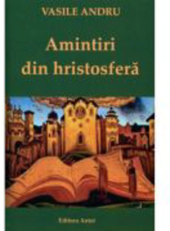 Amintiri din Hristosfera – Vasile Andru