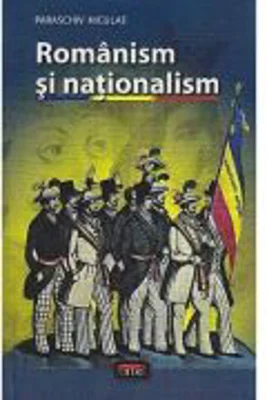 Romanism si nationalism - Niculae Paraschiv