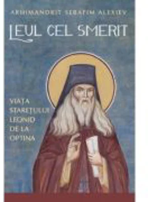 Leul cel smerit. Viata staretului Leonid de la Optina - Serafim Alexiev