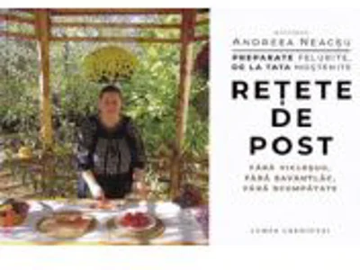 Preparate felurite de la tata mostenite. Retete de post - Andreea Neacsu