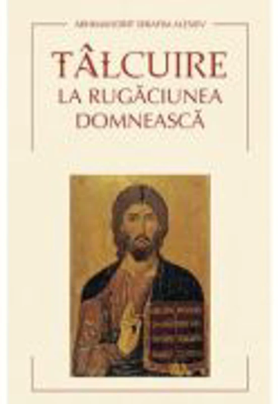 Talcuire la Rugaciunea Domneasca - Serafim Alexiev