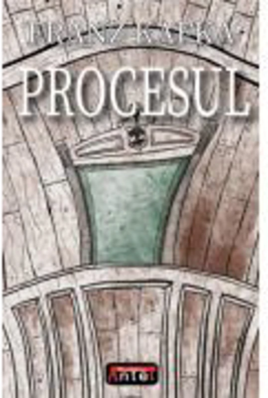 Procesul - Franz Kafka