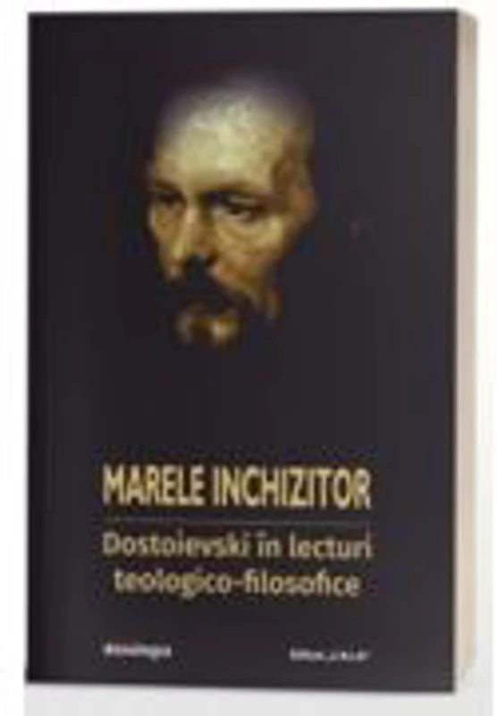 Marele inchizitor: Dostoievski in lecturi teologico-filosofice - Leonte Ivanov