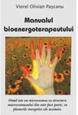Manualul Bioenergoterapeutului - Viorel Olivian Pascanu