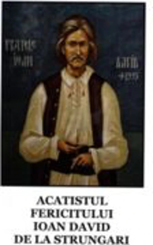 Acatistul fericitului Ioan David de la Strungari